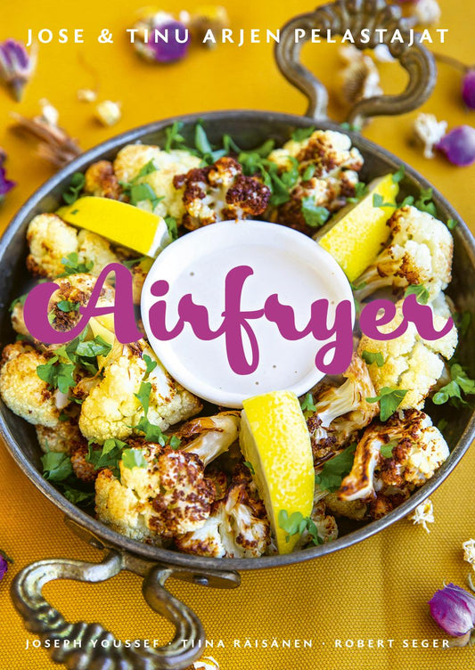 Etukansi. Joseph Youssef. Tiina Räisänen. Airfryer - Jose ja Tinu arjen pelastajat.