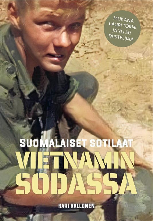 Etukansi. Kari Kallonen. Suomalaiset sotilaat Vietnamin sodassa.