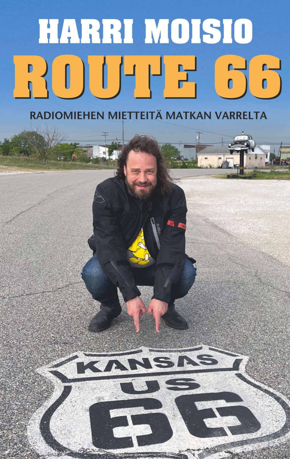 Harri Moisio - Route 66 - Radiomiehen mietteitä matkan varrelta