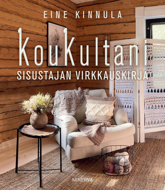 Etukansi. Eine Kinnula. KouKultani - Sisustajan virkkauskirja.