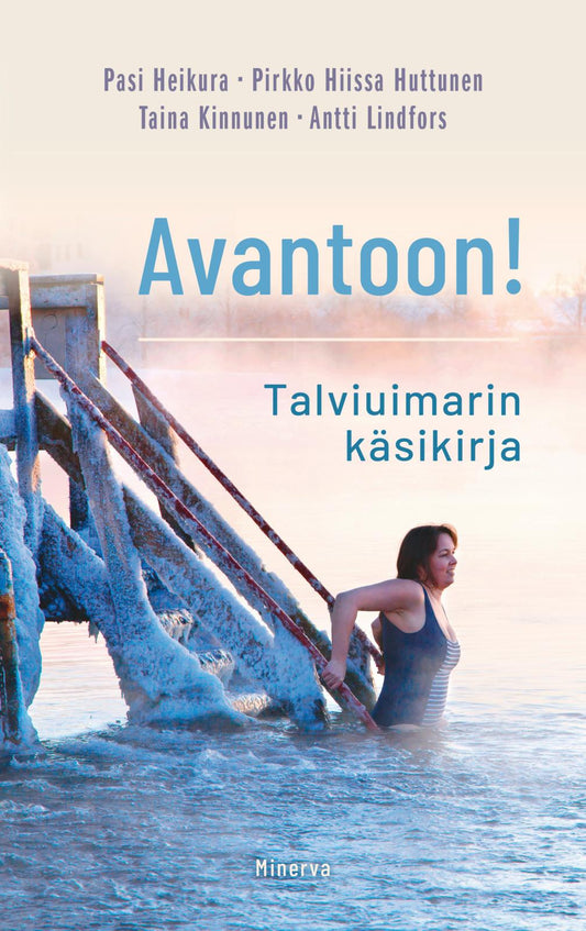 Etukansi. Pasi Heikura. Pirkko Hiissa Huttunen. Taina Kinnunen. Antti Lindfors. Avantoon! Talviuimarin käsikirja.