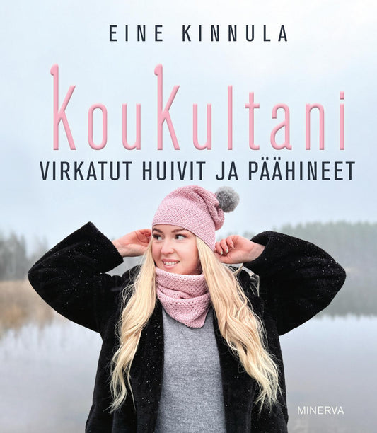 Etukansi. Eine Kinnula. KouKultani - Virkatut huivit ja päähineet.