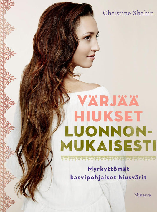 Etukansi. Christine Shahin. Värjää hiukset luonnonmukaisesti.