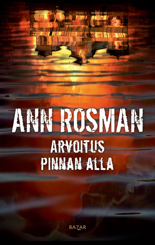Etukansi. Ann Rosman. Arvoitus pinnan alla.