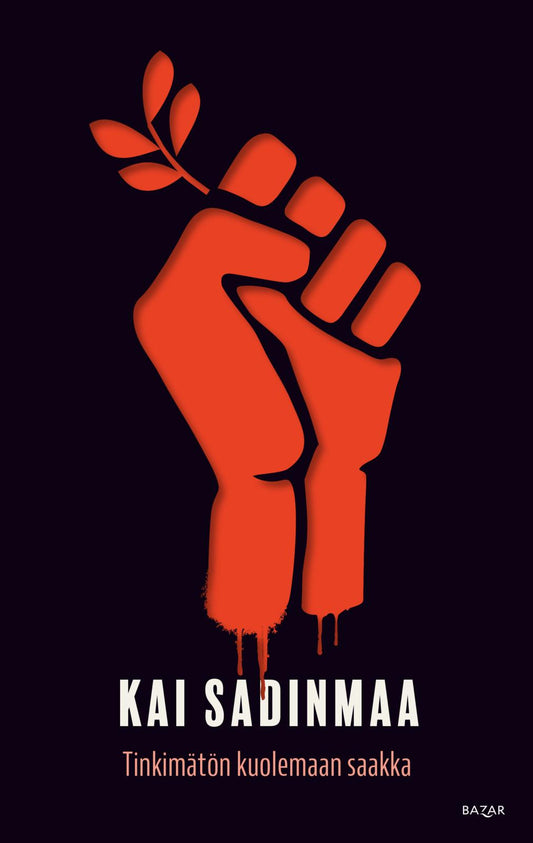 Etukansi. Kai Sadinmaa. Tinkimätön kuolemaan saakka.