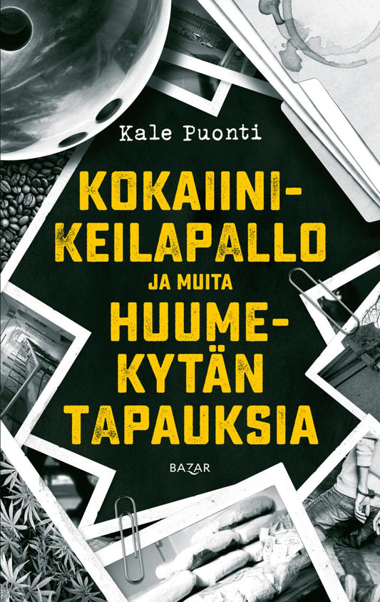 Etukansi. Kale Puonti. Kokaiinikeilapallo ja muita huumekytän tapauksia.