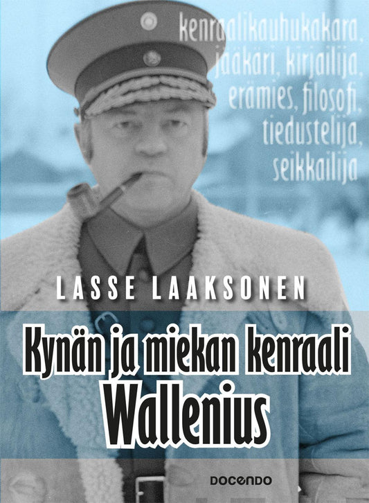 Etukansi. Lasse Laaksonen. Kynän ja miekan kenraali Wallenius.