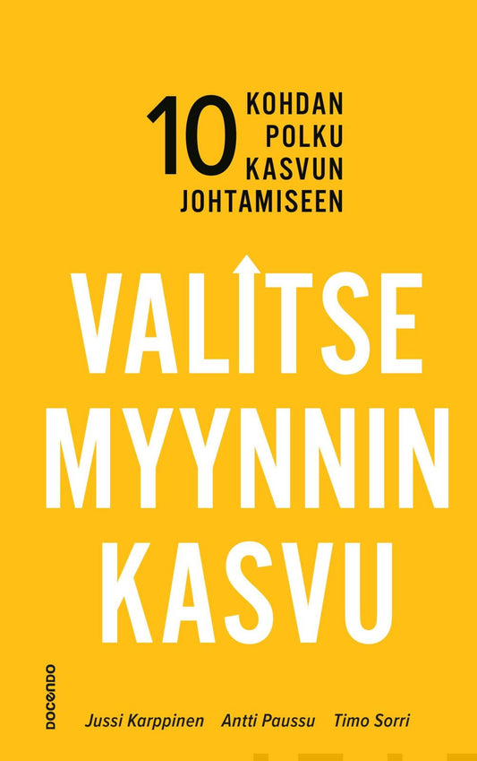Etukansi. Jussi Karppinen. Timo Sorri. Antti Paussu. Valitse myynnin kasvu.