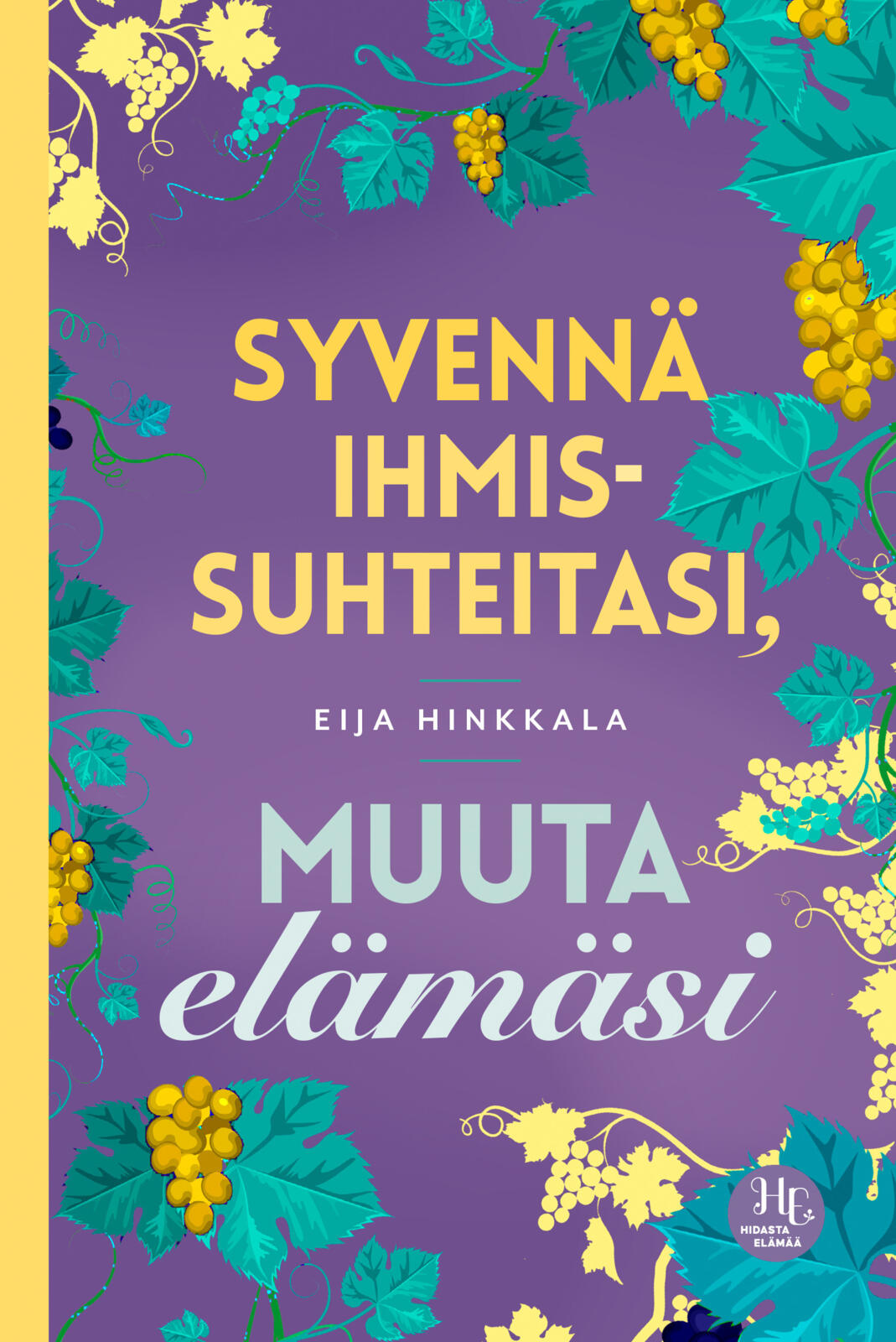Syvennä ihmissuhteitasi, muuta elämäsi