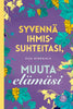 Syvennä ihmissuhteitasi, muuta elämäsi
