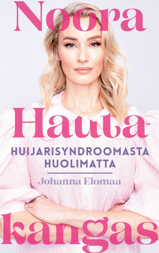 Etukansi. Johanna Elomaa. Noora Hautakangas – huijarisyndroomasta huolimatta.