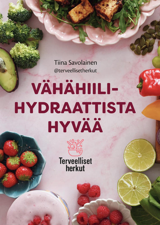 Etukansi. Tiina Savolainen. Vähähiilihydraattista hyvää - Terveelliset herkut.