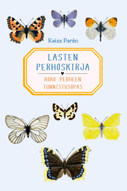 Etukansi. Kaisa Parén. Lasten perhoskirja - Koko perheen tunnistusopas.