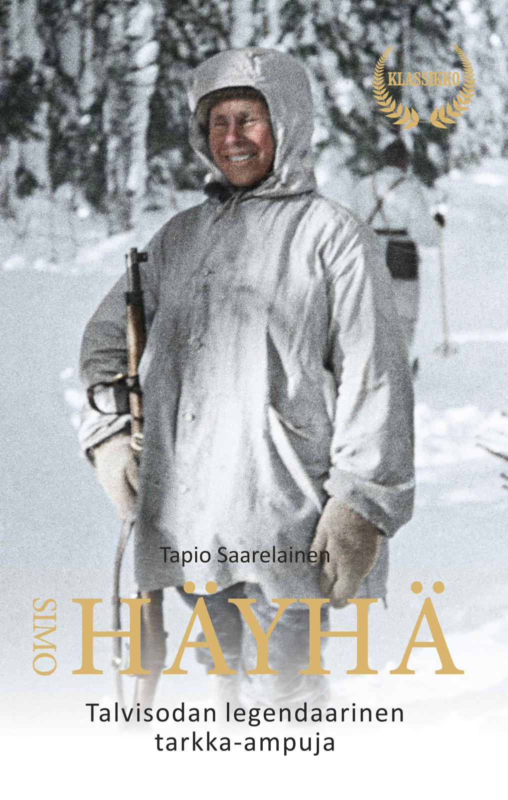 Simo Häyhä - Talvisodan legendaarinen tarkka-ampuja - 2025 klassikkopainos