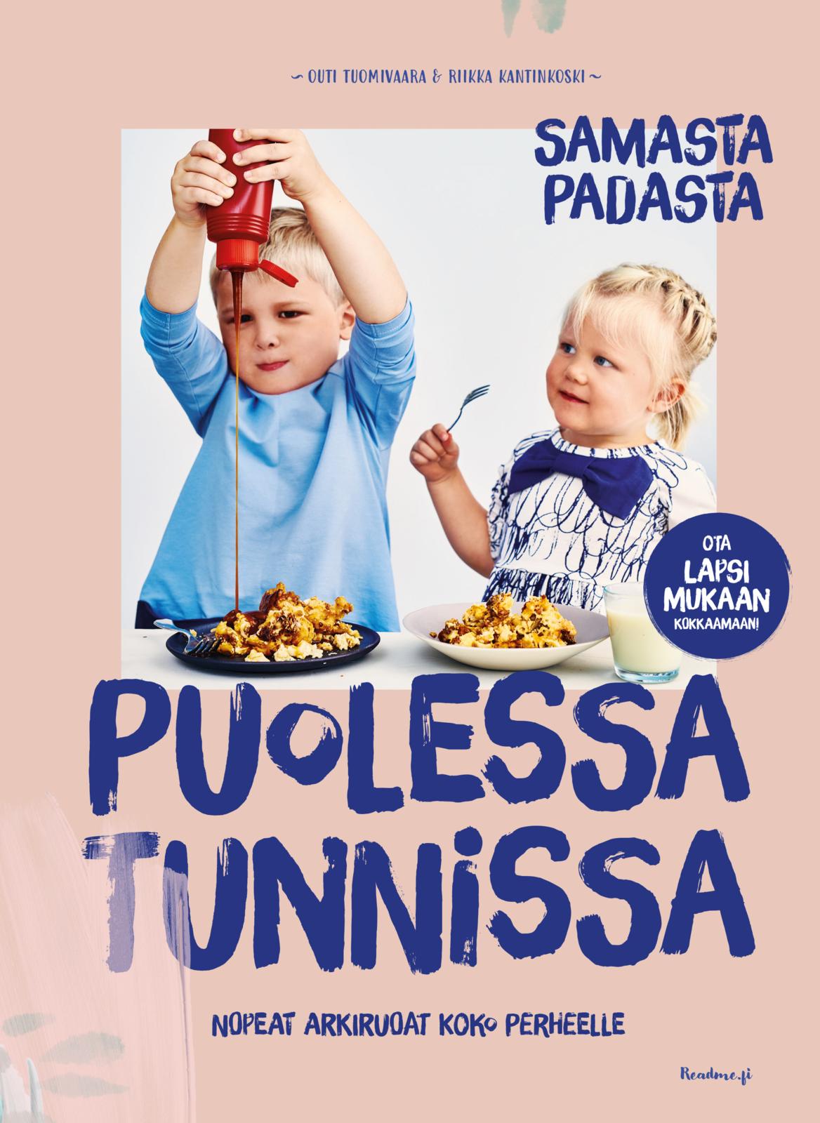 Puolessa tunnissa - Samasta padasta - Nopeat arkiruoat koko perheelle