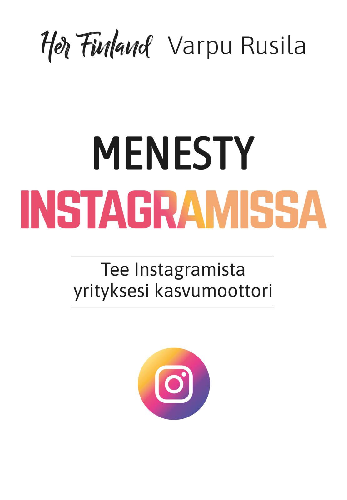 Menesty Instagramissa - Tee Instagramista yrityksesi kasvumoottori