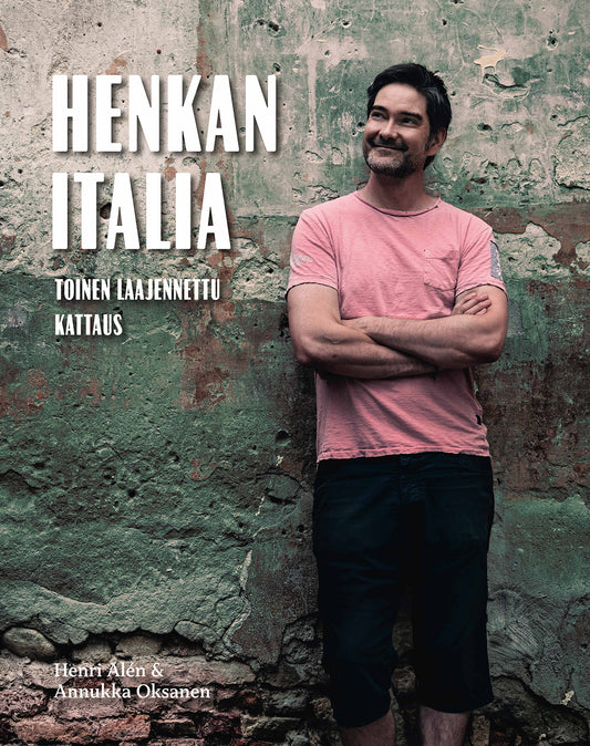 Etukansi. Henri Alén. Annukka Oksanen. Henkan Italia - Toinen laajennettu kattaus (signeerattu).