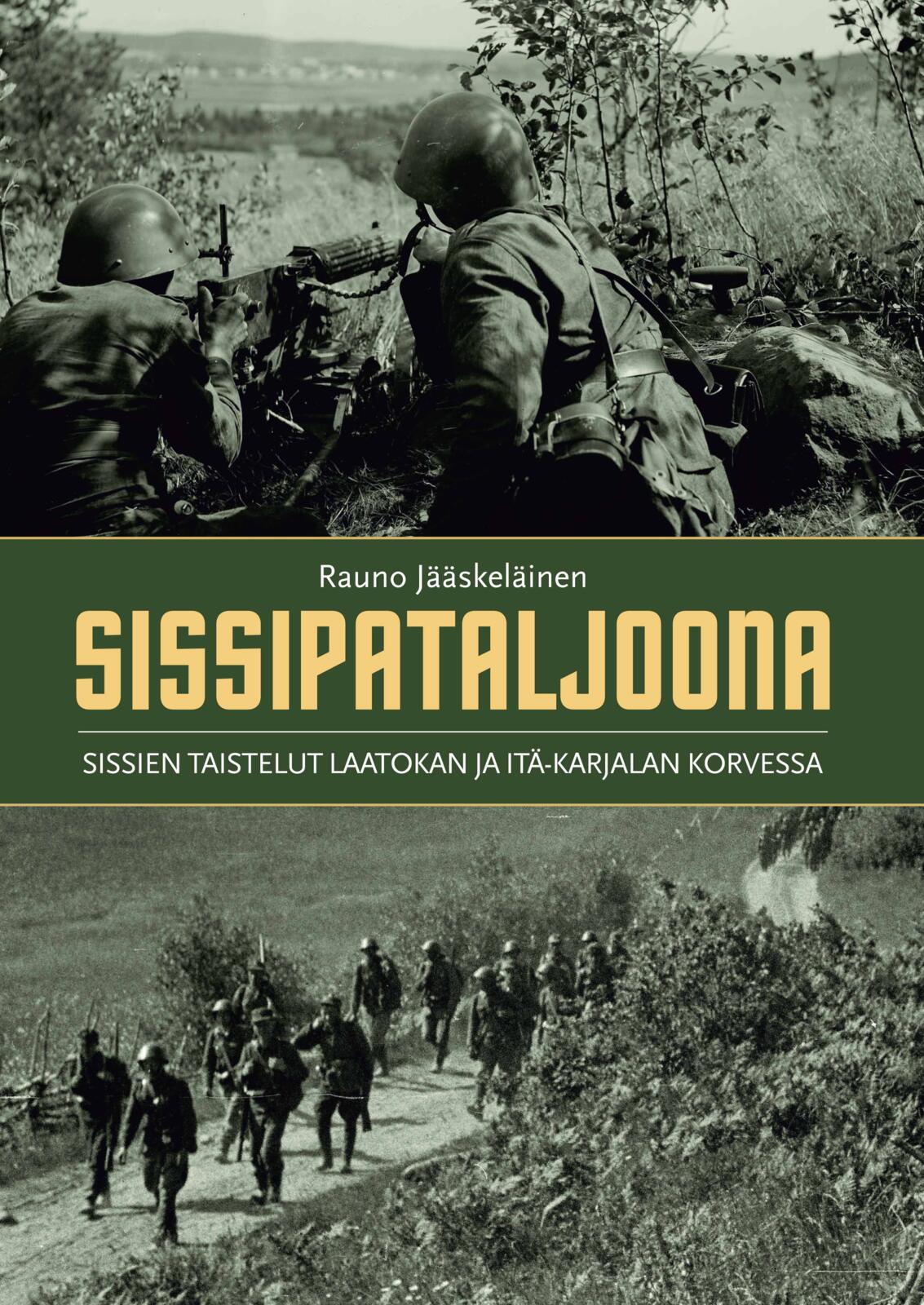 Sissipataljoona - Sissien taistelut Laatokan ja Itä-Karjalan korvessa