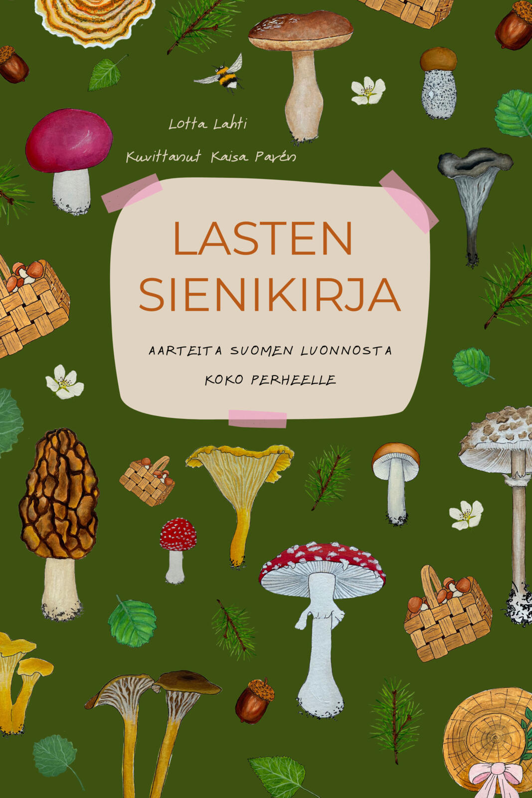 Lasten sienikirja - Aarteita Suomen luonnosta koko perheelle - 3. uudistettu painos