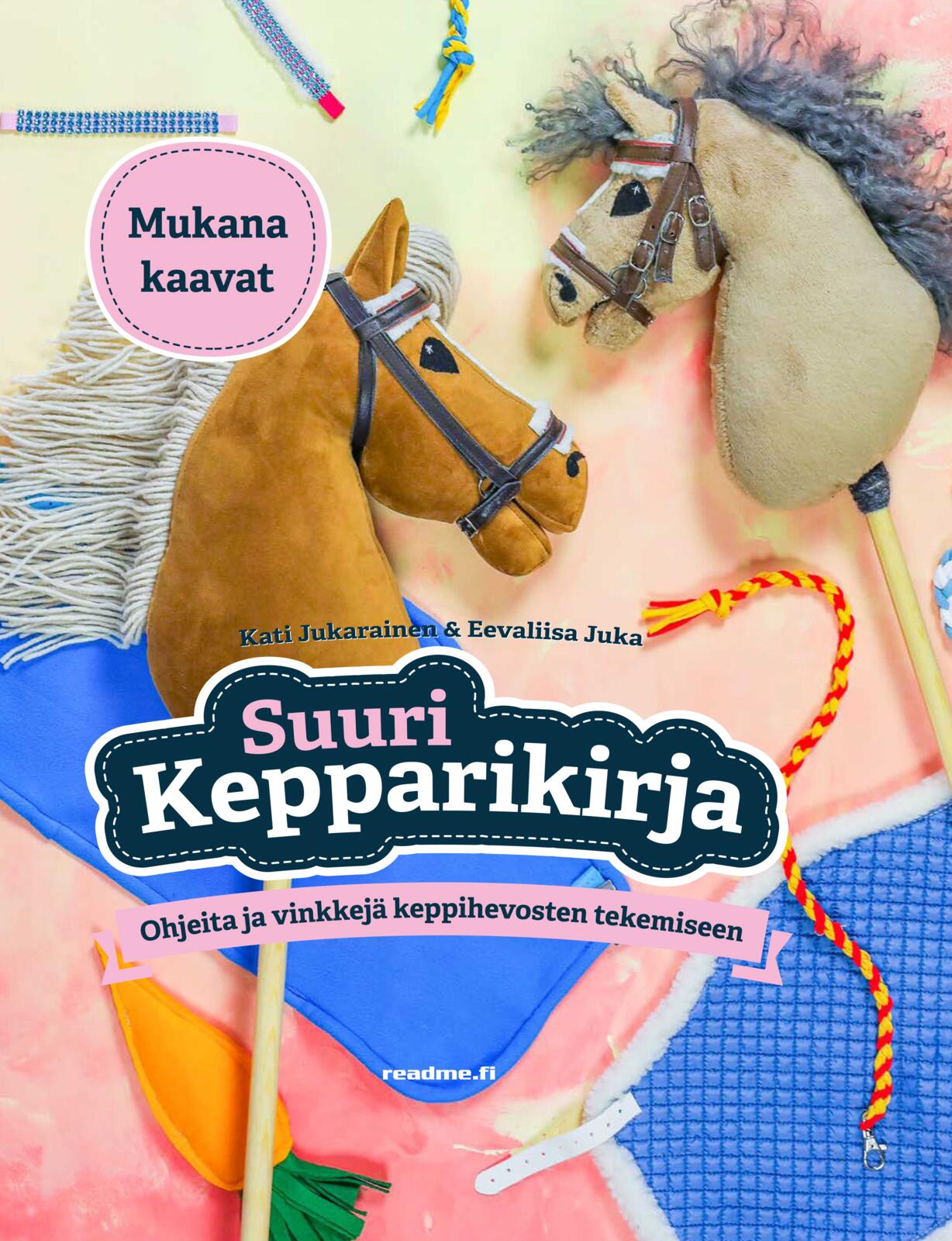 Suuri kepparikirja — Ohjeita ja vinkkejä keppihevosten tekemiseen - Mukana kaavat 2027 painos