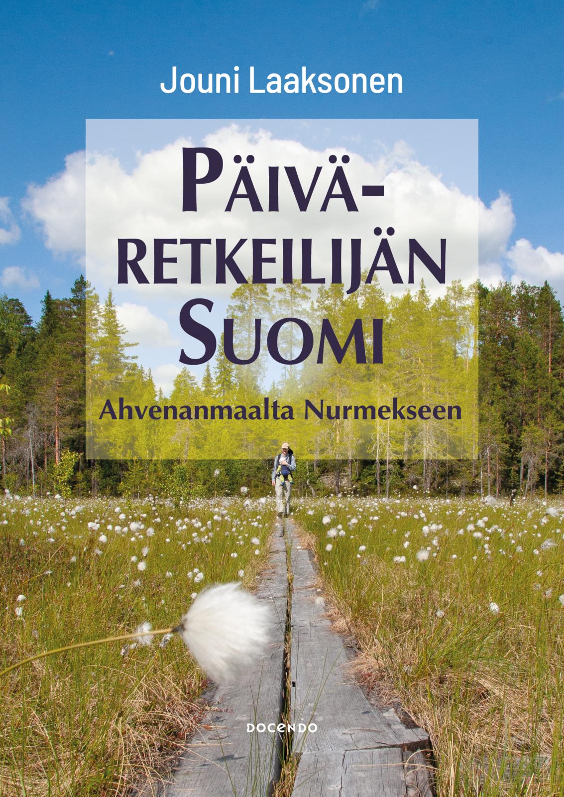 Päiväretkeilijän Suomi - Ahvenanmaalta Nurmekseen