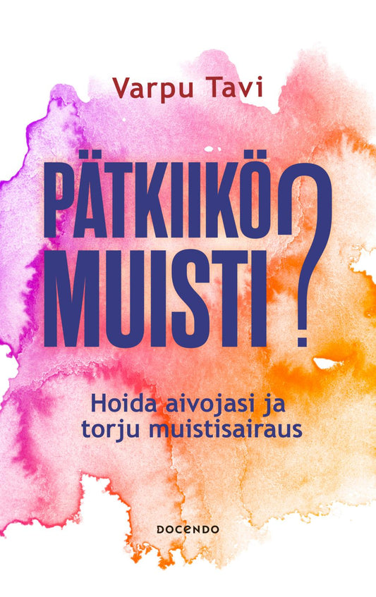 Etukansi. Varpu Tavi. Pätkiikö muisti?.