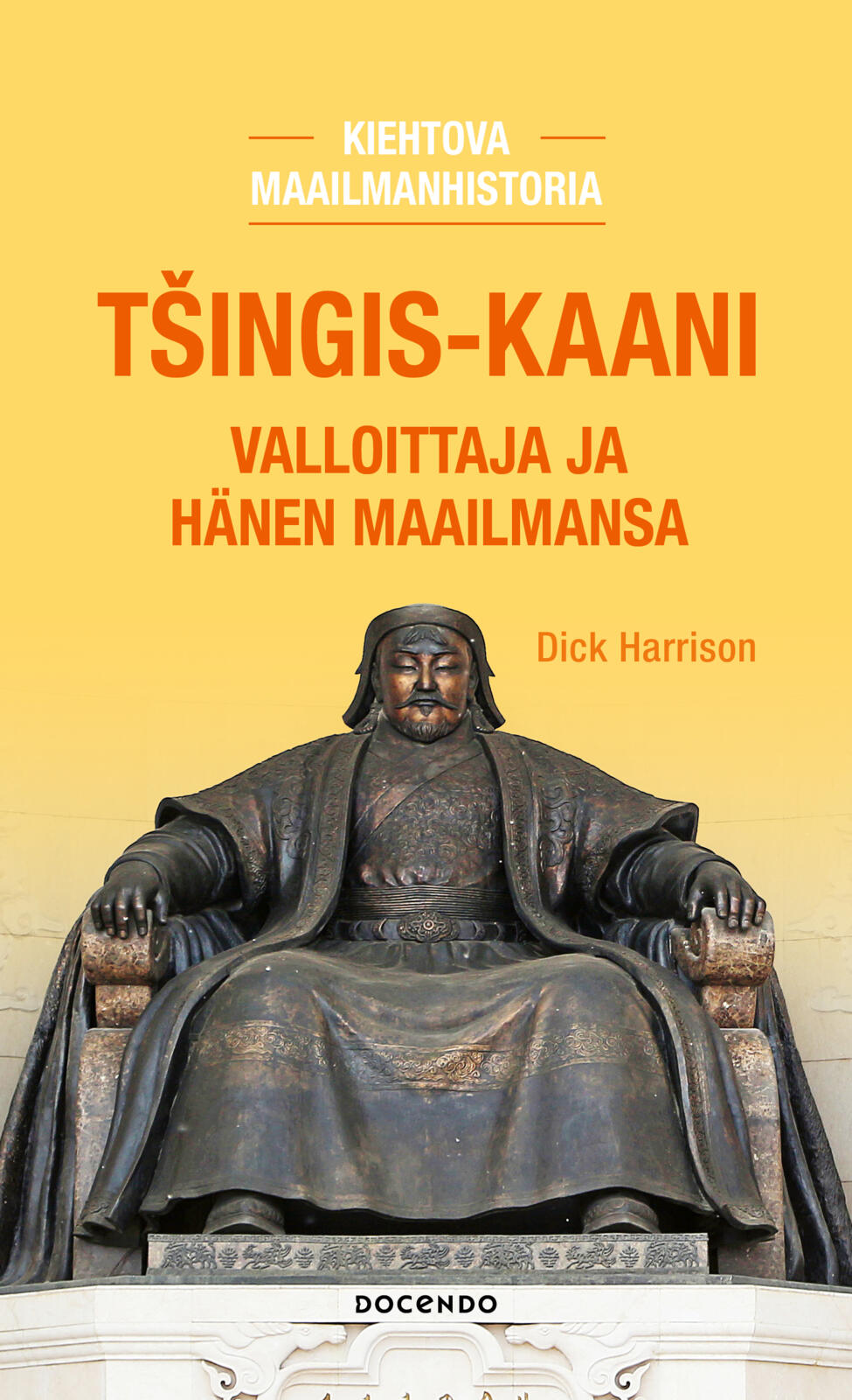 Tšingis-kaani. Valloittaja ja hänen maailmansa