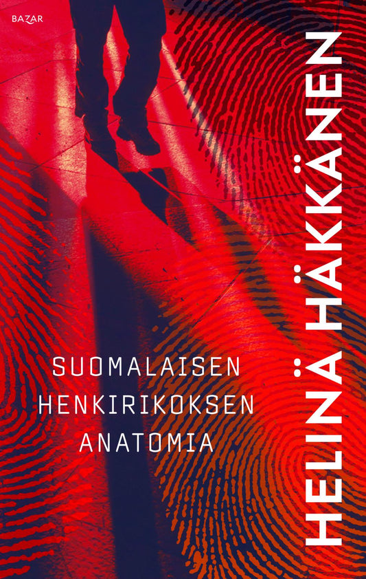 Etukansi. Helinä Häkkänen. Suomalaisen henkirikoksen anatomia.
