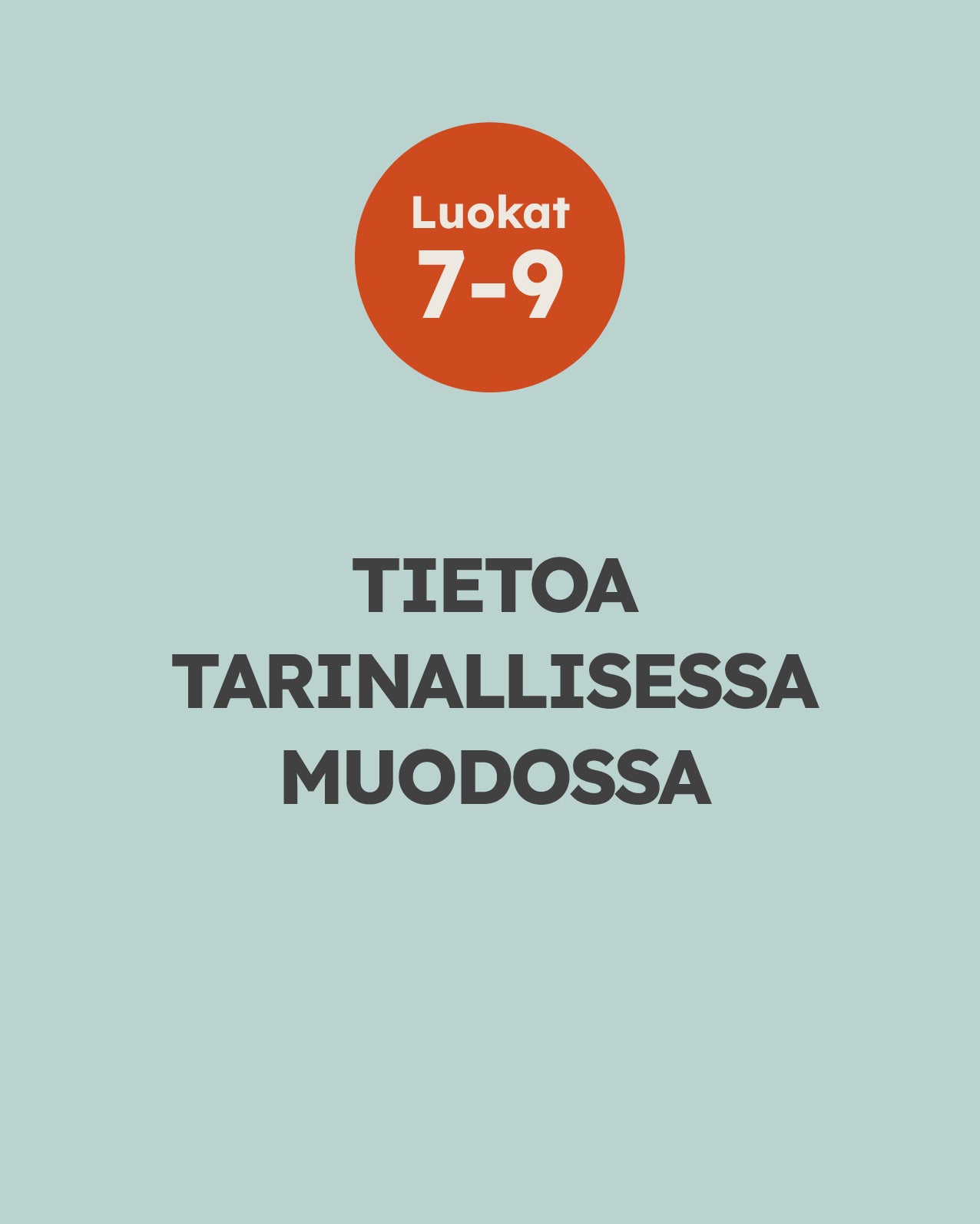 Luokat 7-9 - Tietoa tarinallisessa muodossa