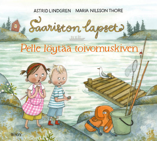 Etukansi. Astrid Lindgren. Maria Nilsson Thore. Saariston lapset: Pelle löytää toivomuskiven.