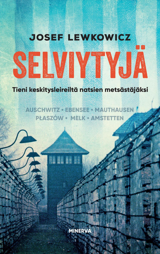 Etukansi. Josef Lewkowicz. Michael Calvin. Selviytyjä – Tieni keskitysleireiltä natsien metsästäjäksi.