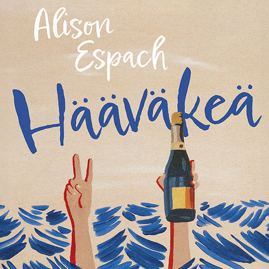 Vaalea tausta, jossa näkyy teksti “Alison Espach” ja suuri sininen sana “Hääväkeä”. Alareunassa sinisiä aaltoja ja kaksi ylös kohoavaa käsivartta: toisessa kädessä rauhanmerkki ja toisessa samppanjapullo.