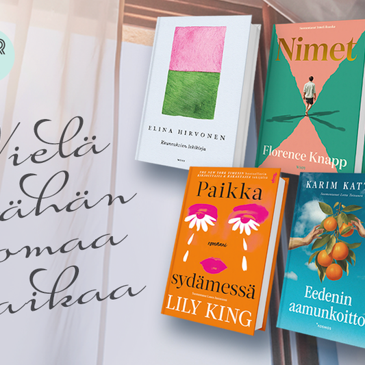 Kuvassa ovat kirjat Elina Hirvosen Kauneuksien lokikirja, Florence Knappin Nimet, Lily Kingin Paikka sydämessä ja Karim Kattanin Eedenin aamunkoitto. Kirjojen vieressä lukee ”Vielä vähän omaa aikaa”.
