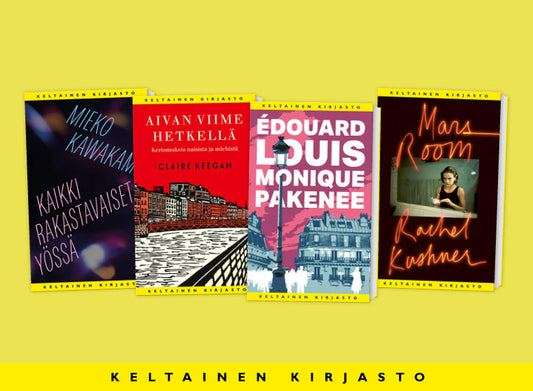 Kuvassa on neljä Keltainen kirjasto -sarjan syysuutuutta: Mieko Kawakamin Kaikki rakastavaiset yössä, Claire Keeganin Aivan viime hetkellä, Édouard Louisin Monique pakenee ja Rachel Kushnerin Mars Room.