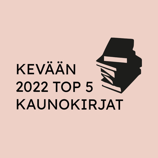 Kevään 2022 top 5 kaunokirjat