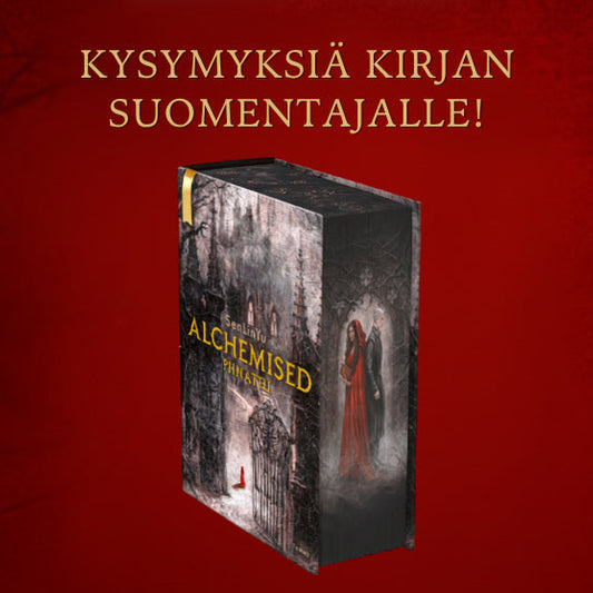 Punaisella taustalla on teksti ”Kysymyksiä kirjan suomentajalle!” ja keskellä kuva Alchemised: Piinattu -kirjasta. Oikeassa yläkulmassa on Tammen logo.