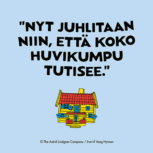 Lainauskuva, jossa lukee: "Nyt juhlitaan niin, että koko Huvikumpu tutisee." Kuvan alareunassa on värikäs piirros Peppi Pitkätossun kodista Huvikummusta, ja taustalla vaaleansininen tausta.