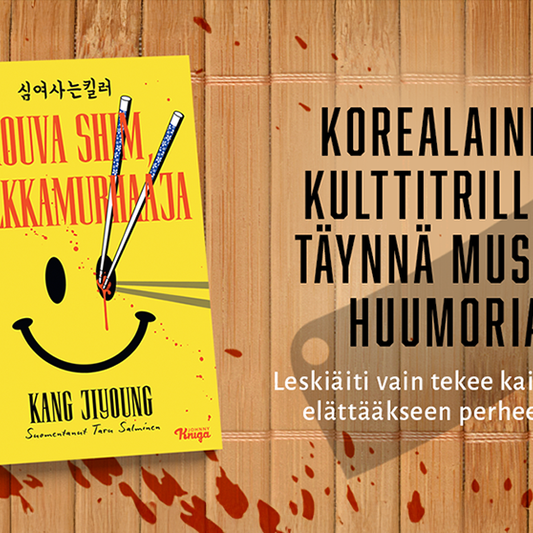 Kang Ji-youngin romaani Rouva Shim, palkkamurhaaja keltaisella kannella; kuvassa hymyilevä naama ja syömäpuikot, taustalla teksti “korealainen kulttitrilleri täynnä mustaa huumoria” sekä puupintaa ja veriroiskeita.