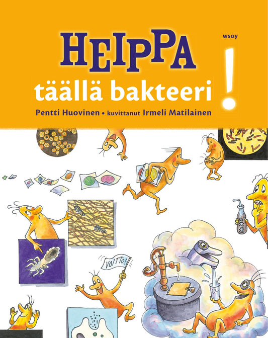 Etukansi. Pentti Huovinen. Irmeli Matilainen. Heippa - täällä bakteeri!.