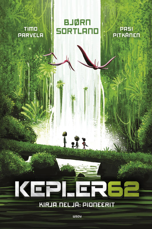 Etukansi. Bjørn Sortland. Timo Parvela. Pasi Pitkänen. Kepler62 Kirja neljä: Pioneerit.