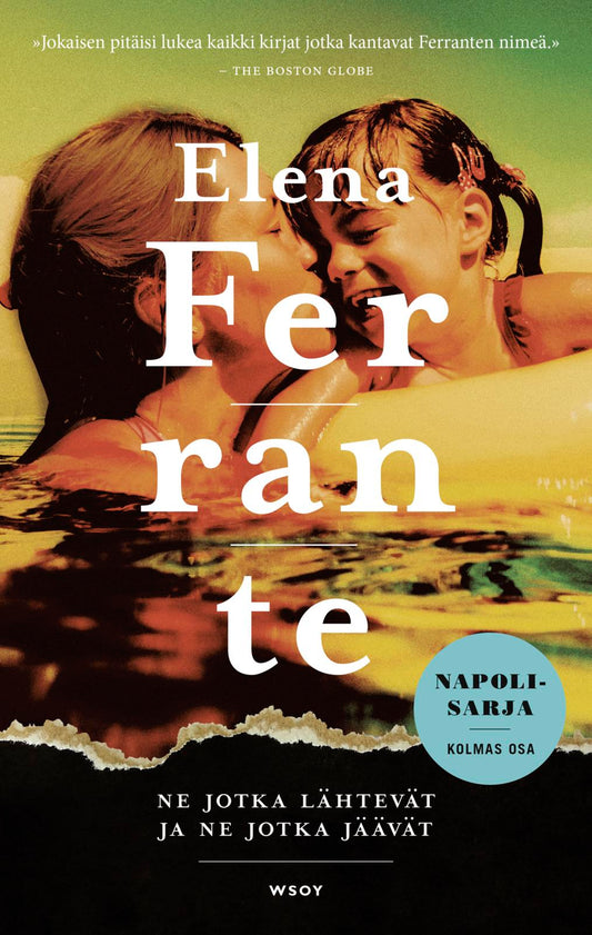 Etukansi. Elena Ferrante. Ne jotka lähtevät ja ne jotka jäävät.