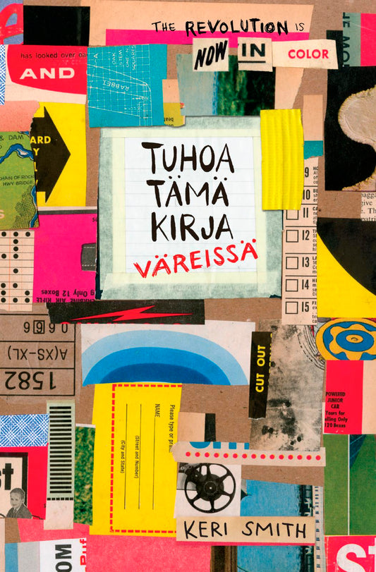 Etukansi. Keri Smith. Tuhoa tämä kirja väreissä.