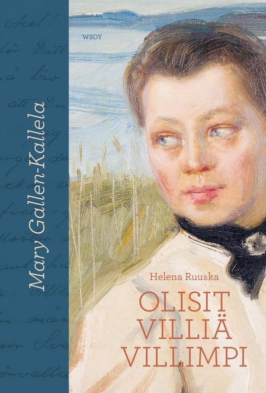 Etukansi. Helena Ruuska. Mary Gallen-Kallela. Olisit villiä villimpi.