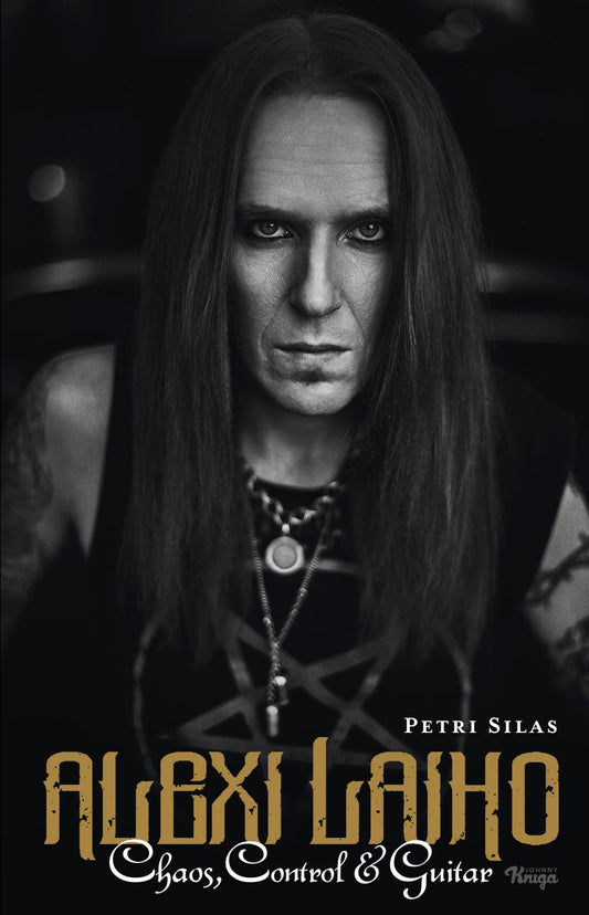 Etukansi. Petri Silas. Alexi Laiho – Chaos, Control & Guitar.