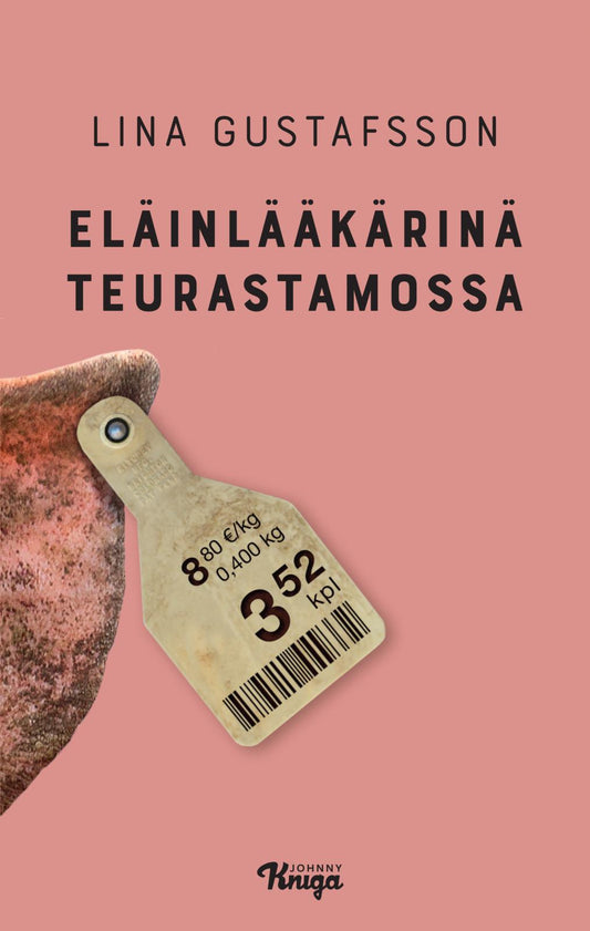 Etukansi. Lina Gustafsson. Eläinlääkärinä teurastamossa.