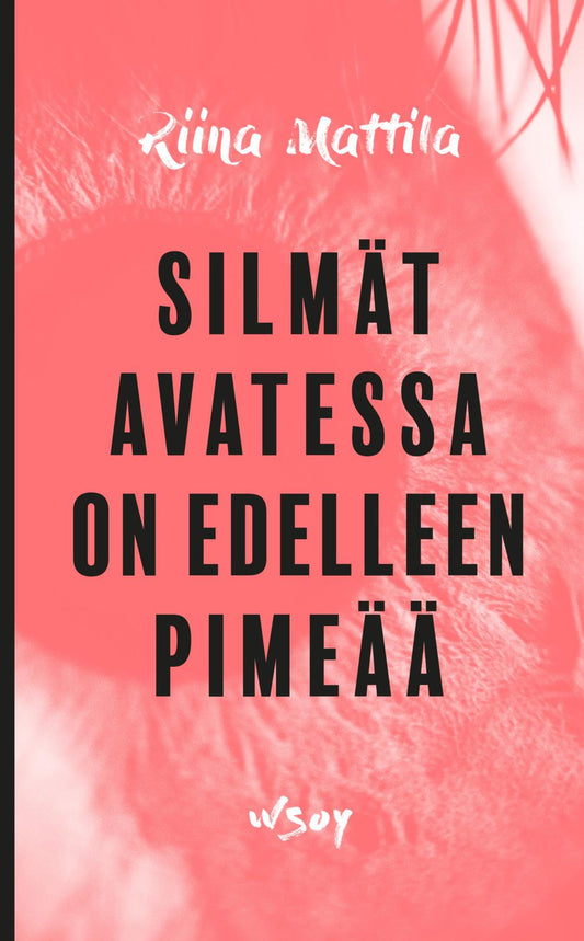 Etukansi. Riina Mattila. Silmät avatessa on edelleen pimeää.