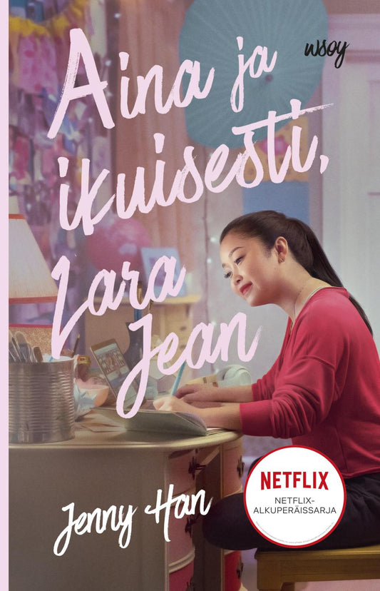Etukansi. Jenny Han. Aina ja ikuisesti, Lara Jean.