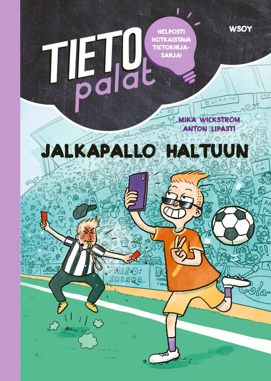 Etukansi. Mika Wickström. Anton Lipasti. Tietopalat: Jalkapallo haltuun.
