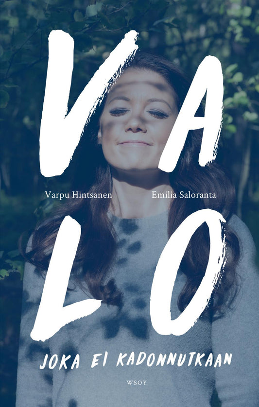 Etukansi. Varpu Hintsanen. Emilia Saloranta. Valo joka ei kadonnutkaan.