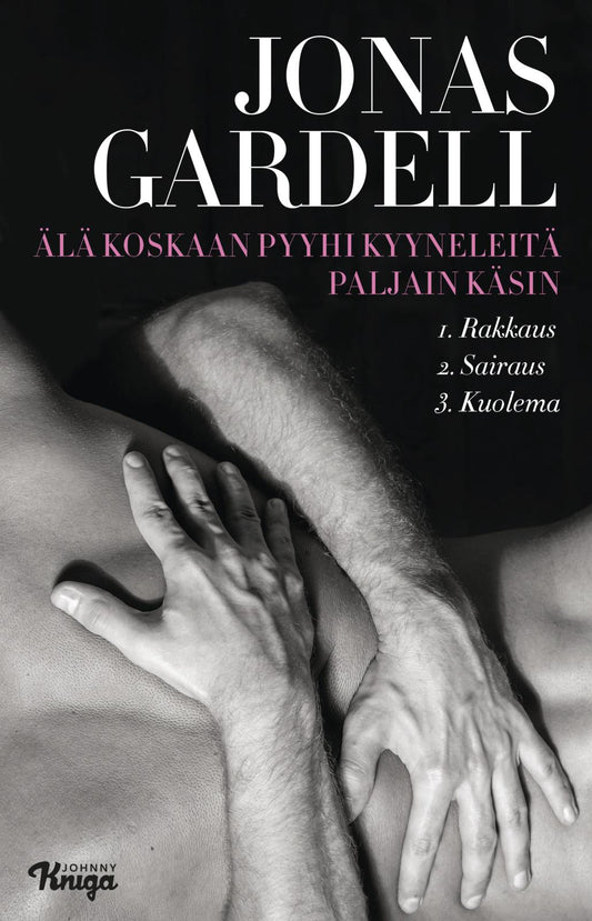 Etukansi. Jonas Gardell. Älä koskaan pyyhi kyyneleitä paljain käsin.